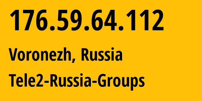 IP address 176.59.64.112 (Rostov-on-Don, Rostov Oblast, Russia) get location, coordinates on map, ISP provider AS42437 Tele2-Russia-Groups // who is provider of ip address 176.59.64.112, whose IP address