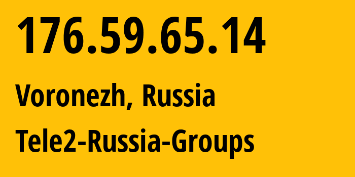 IP address 176.59.65.14 (Voronezh, Voronezh Oblast, Russia) get location, coordinates on map, ISP provider AS42437 Tele2-Russia-Groups // who is provider of ip address 176.59.65.14, whose IP address