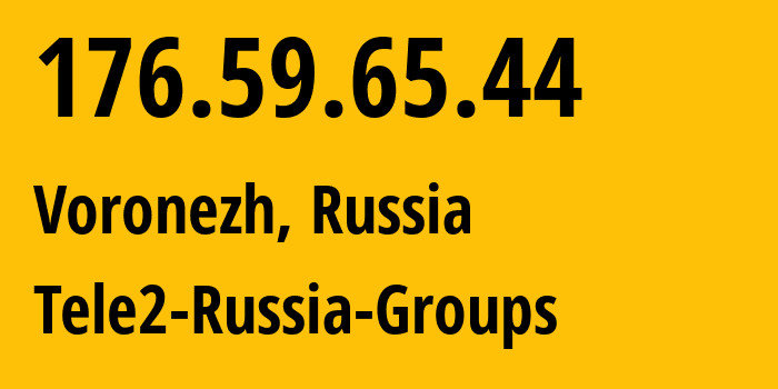 IP address 176.59.65.44 (Voronezh, Voronezh Oblast, Russia) get location, coordinates on map, ISP provider AS42437 Tele2-Russia-Groups // who is provider of ip address 176.59.65.44, whose IP address