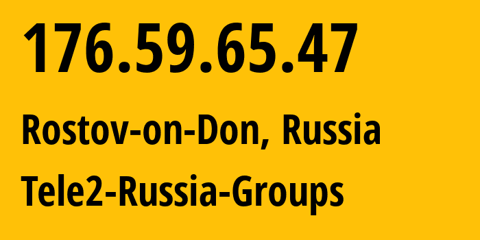 IP address 176.59.65.47 (Rostov-on-Don, Rostov Oblast, Russia) get location, coordinates on map, ISP provider AS42437 Tele2-Russia-Groups // who is provider of ip address 176.59.65.47, whose IP address