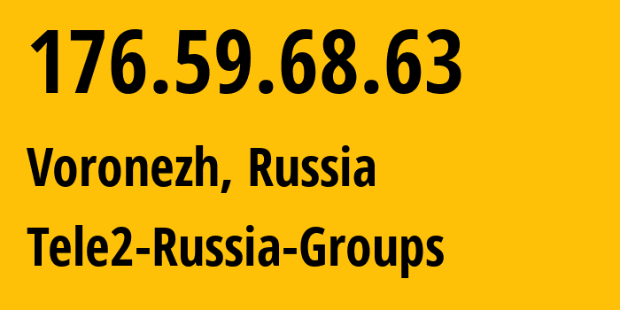 IP address 176.59.68.63 (Voronezh, Voronezh Oblast, Russia) get location, coordinates on map, ISP provider AS42437 Tele2-Russia-Groups // who is provider of ip address 176.59.68.63, whose IP address