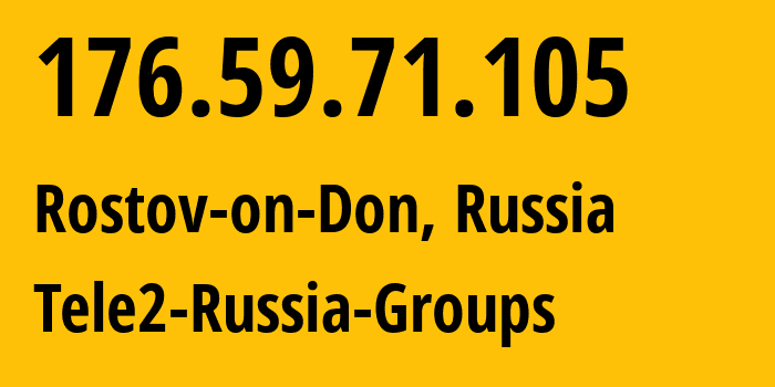 IP address 176.59.71.105 (Rostov-on-Don, Rostov Oblast, Russia) get location, coordinates on map, ISP provider AS42437 Tele2-Russia-Groups // who is provider of ip address 176.59.71.105, whose IP address