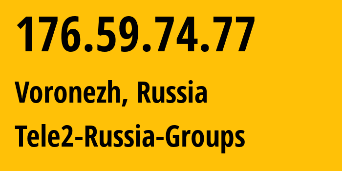 IP-адрес 176.59.74.77 (Воронеж, Воронежская Область, Россия) определить местоположение, координаты на карте, ISP провайдер AS42437 Tele2-Russia-Groups // кто провайдер айпи-адреса 176.59.74.77