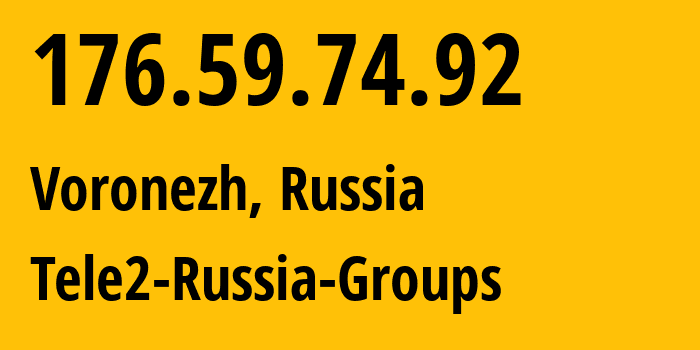 IP address 176.59.74.92 (Voronezh, Voronezh Oblast, Russia) get location, coordinates on map, ISP provider AS42437 Tele2-Russia-Groups // who is provider of ip address 176.59.74.92, whose IP address