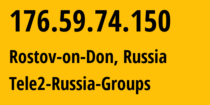 IP address 176.59.74.150 (Rostov-on-Don, Rostov Oblast, Russia) get location, coordinates on map, ISP provider AS42437 Tele2-Russia-Groups // who is provider of ip address 176.59.74.150, whose IP address