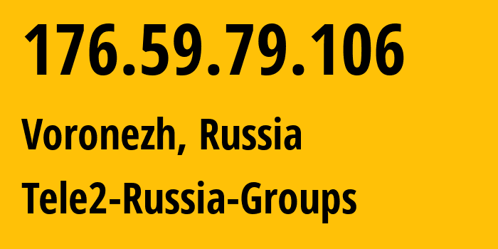 IP-адрес 176.59.79.106 (Воронеж, Воронежская Область, Россия) определить местоположение, координаты на карте, ISP провайдер AS39374 Tele2-Russia-Groups // кто провайдер айпи-адреса 176.59.79.106