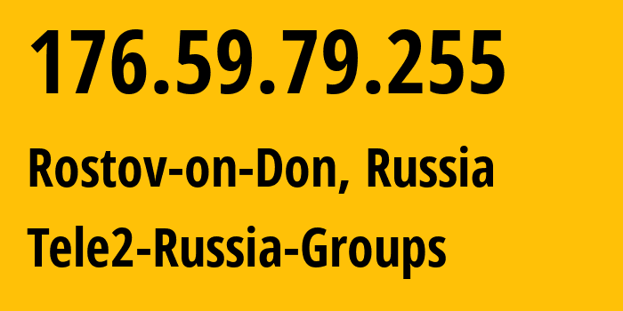 IP-адрес 176.59.79.255 (Ростов-на-Дону, Ростовская Область, Россия) определить местоположение, координаты на карте, ISP провайдер AS39374 Tele2-Russia-Groups // кто провайдер айпи-адреса 176.59.79.255