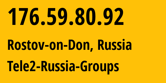 IP address 176.59.80.92 (Rostov-on-Don, Rostov Oblast, Russia) get location, coordinates on map, ISP provider AS39374 Tele2-Russia-Groups // who is provider of ip address 176.59.80.92, whose IP address