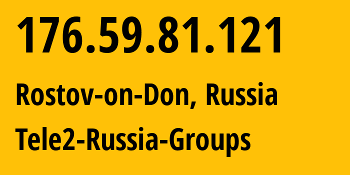 IP-адрес 176.59.81.121 (Ростов-на-Дону, Ростовская Область, Россия) определить местоположение, координаты на карте, ISP провайдер AS39374 Tele2-Russia-Groups // кто провайдер айпи-адреса 176.59.81.121