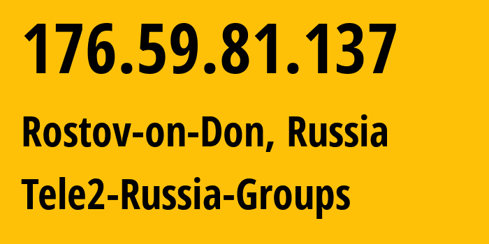 IP address 176.59.81.137 (Rostov-on-Don, Rostov Oblast, Russia) get location, coordinates on map, ISP provider AS39374 Tele2-Russia-Groups // who is provider of ip address 176.59.81.137, whose IP address