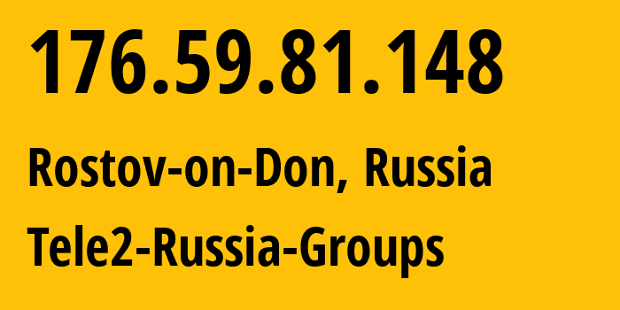 IP address 176.59.81.148 (Rostov-on-Don, Rostov Oblast, Russia) get location, coordinates on map, ISP provider AS39374 Tele2-Russia-Groups // who is provider of ip address 176.59.81.148, whose IP address