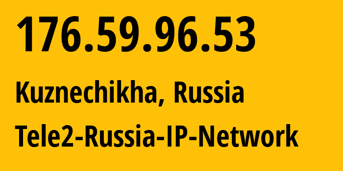 IP-адрес 176.59.96.53 (Кузнечиха, Нижегородская область, Россия) определить местоположение, координаты на карте, ISP провайдер AS48092 Tele2-Russia-IP-Network // кто провайдер айпи-адреса 176.59.96.53