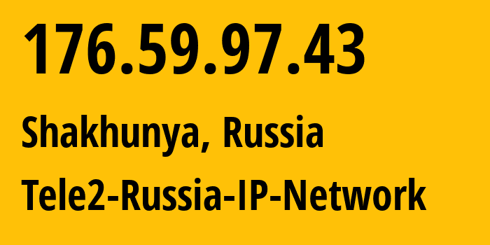 IP-адрес 176.59.97.43 (Шахунья, Нижегородская Область, Россия) определить местоположение, координаты на карте, ISP провайдер AS48092 Tele2-Russia-IP-Network // кто провайдер айпи-адреса 176.59.97.43