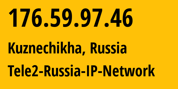 IP address 176.59.97.46 (Kuznechikha, Nizhny Novgorod Oblast, Russia) get location, coordinates on map, ISP provider AS48092 Tele2-Russia-IP-Network // who is provider of ip address 176.59.97.46, whose IP address