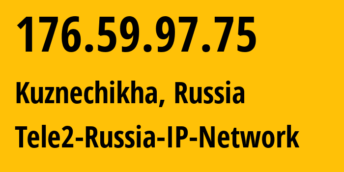 IP address 176.59.97.75 (Kuznechikha, Nizhny Novgorod Oblast, Russia) get location, coordinates on map, ISP provider AS48092 Tele2-Russia-IP-Network // who is provider of ip address 176.59.97.75, whose IP address