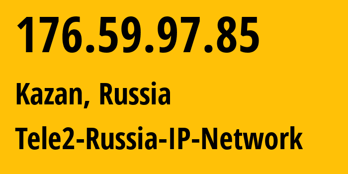 IP-адрес 176.59.97.85 (Казань, Татарстан, Россия) определить местоположение, координаты на карте, ISP провайдер AS48092 Tele2-Russia-IP-Network // кто провайдер айпи-адреса 176.59.97.85