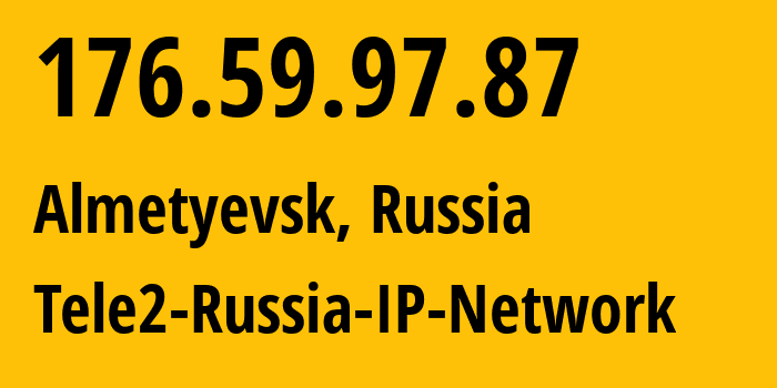 IP-адрес 176.59.97.87 (Альметьевск, Татарстан, Россия) определить местоположение, координаты на карте, ISP провайдер AS48092 Tele2-Russia-IP-Network // кто провайдер айпи-адреса 176.59.97.87