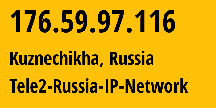 IP address 176.59.97.116 (Kuznechikha, Nizhny Novgorod Oblast, Russia) get location, coordinates on map, ISP provider AS48092 Tele2-Russia-IP-Network // who is provider of ip address 176.59.97.116, whose IP address