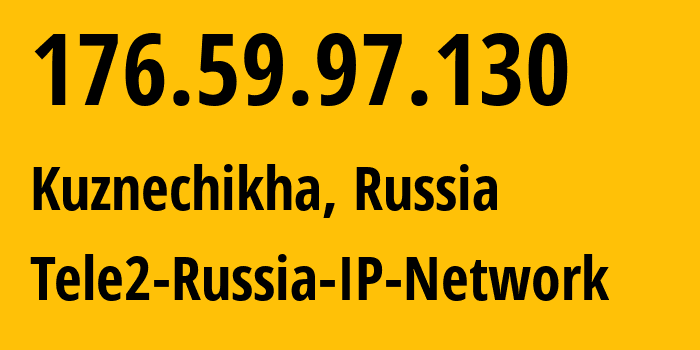 IP address 176.59.97.130 (Kuznechikha, Nizhny Novgorod Oblast, Russia) get location, coordinates on map, ISP provider AS48092 Tele2-Russia-IP-Network // who is provider of ip address 176.59.97.130, whose IP address