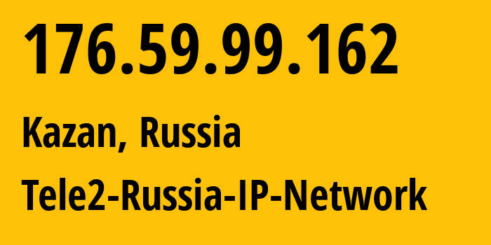 IP-адрес 176.59.99.162 (Казань, Татарстан, Россия) определить местоположение, координаты на карте, ISP провайдер AS48092 Tele2-Russia-IP-Network // кто провайдер айпи-адреса 176.59.99.162