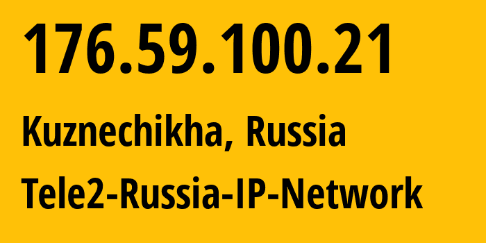 IP address 176.59.100.21 (Kuznechikha, Nizhny Novgorod Oblast, Russia) get location, coordinates on map, ISP provider AS48092 Tele2-Russia-IP-Network // who is provider of ip address 176.59.100.21, whose IP address