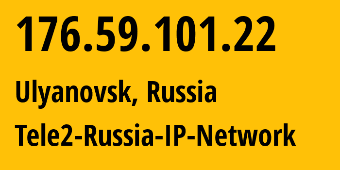 IP address 176.59.101.22 (Ulyanovsk, Ulyanovsk Oblast, Russia) get location, coordinates on map, ISP provider AS48092 Tele2-Russia-IP-Network // who is provider of ip address 176.59.101.22, whose IP address