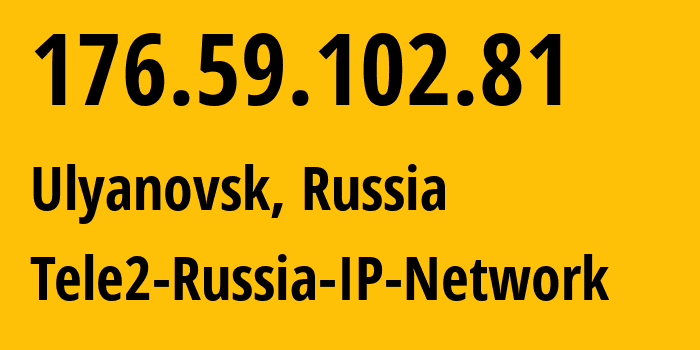 IP address 176.59.102.81 (Ulyanovsk, Ulyanovsk Oblast, Russia) get location, coordinates on map, ISP provider AS48092 Tele2-Russia-IP-Network // who is provider of ip address 176.59.102.81, whose IP address