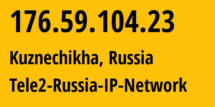 IP address 176.59.104.23 (Kuznechikha, Nizhny Novgorod Oblast, Russia) get location, coordinates on map, ISP provider AS48092 Tele2-Russia-IP-Network // who is provider of ip address 176.59.104.23, whose IP address