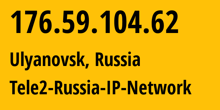 IP address 176.59.104.62 (Ulyanovsk, Ulyanovsk Oblast, Russia) get location, coordinates on map, ISP provider AS48092 Tele2-Russia-IP-Network // who is provider of ip address 176.59.104.62, whose IP address