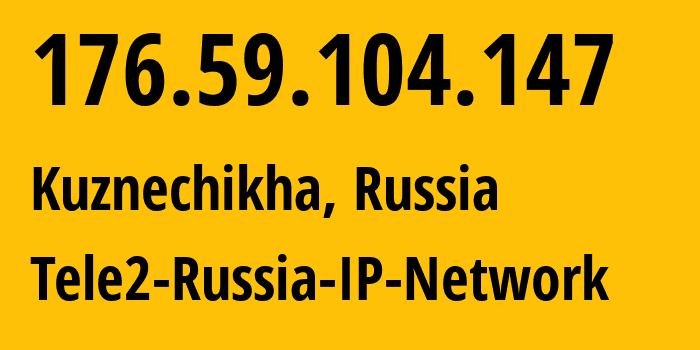 IP address 176.59.104.147 (Kuznechikha, Nizhny Novgorod Oblast, Russia) get location, coordinates on map, ISP provider AS48092 Tele2-Russia-IP-Network // who is provider of ip address 176.59.104.147, whose IP address