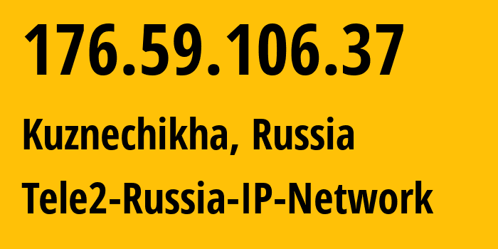 IP-адрес 176.59.106.37 (Кузнечиха, Нижегородская Область, Россия) определить местоположение, координаты на карте, ISP провайдер AS48092 Tele2-Russia-IP-Network // кто провайдер айпи-адреса 176.59.106.37