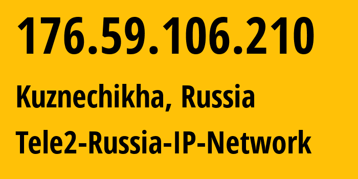 IP address 176.59.106.210 (Kuznechikha, Nizhny Novgorod Oblast, Russia) get location, coordinates on map, ISP provider AS48092 Tele2-Russia-IP-Network // who is provider of ip address 176.59.106.210, whose IP address