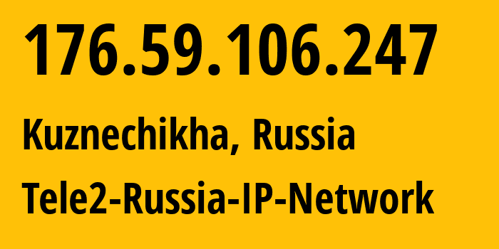 IP-адрес 176.59.106.247 (Кузнечиха, Нижегородская Область, Россия) определить местоположение, координаты на карте, ISP провайдер AS48092 Tele2-Russia-IP-Network // кто провайдер айпи-адреса 176.59.106.247