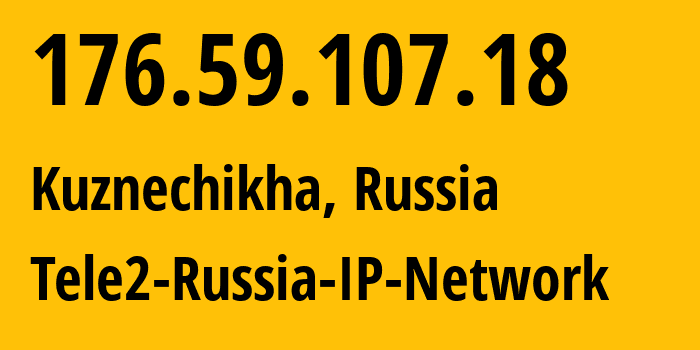IP-адрес 176.59.107.18 (Кузнечиха, Нижегородская Область, Россия) определить местоположение, координаты на карте, ISP провайдер AS48092 Tele2-Russia-IP-Network // кто провайдер айпи-адреса 176.59.107.18