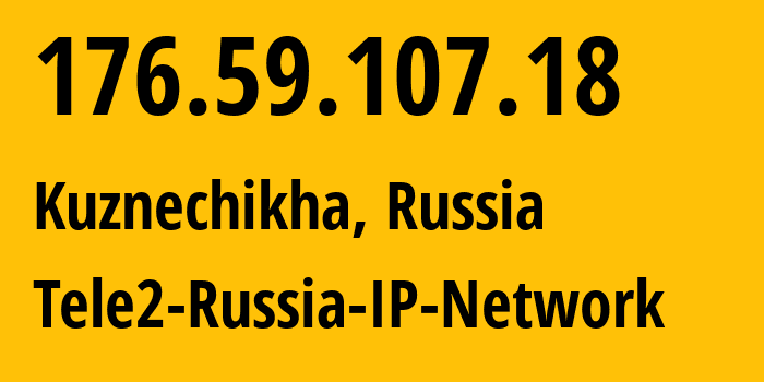 IP address 176.59.107.18 (Kuznechikha, Nizhny Novgorod Oblast, Russia) get location, coordinates on map, ISP provider AS48092 Tele2-Russia-IP-Network // who is provider of ip address 176.59.107.18, whose IP address