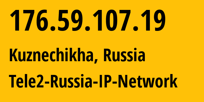 IP-адрес 176.59.107.19 (Кузнечиха, Нижегородская Область, Россия) определить местоположение, координаты на карте, ISP провайдер AS48092 Tele2-Russia-IP-Network // кто провайдер айпи-адреса 176.59.107.19