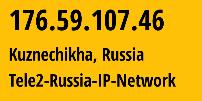 IP address 176.59.107.46 (Kuznechikha, Nizhny Novgorod Oblast, Russia) get location, coordinates on map, ISP provider AS48092 Tele2-Russia-IP-Network // who is provider of ip address 176.59.107.46, whose IP address