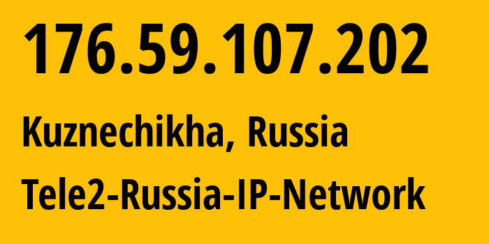 IP-адрес 176.59.107.202 (Кузнечиха, Нижегородская Область, Россия) определить местоположение, координаты на карте, ISP провайдер AS48092 Tele2-Russia-IP-Network // кто провайдер айпи-адреса 176.59.107.202