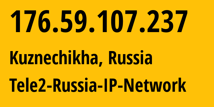 IP-адрес 176.59.107.237 (Кузнечиха, Нижегородская Область, Россия) определить местоположение, координаты на карте, ISP провайдер AS48092 Tele2-Russia-IP-Network // кто провайдер айпи-адреса 176.59.107.237