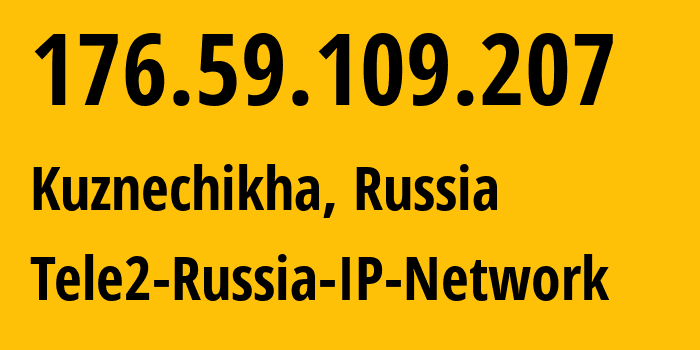 IP address 176.59.109.207 (Kuznechikha, Nizhny Novgorod Oblast, Russia) get location, coordinates on map, ISP provider AS48092 Tele2-Russia-IP-Network // who is provider of ip address 176.59.109.207, whose IP address