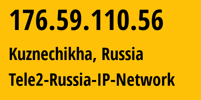 IP address 176.59.110.56 (Kuznechikha, Nizhny Novgorod Oblast, Russia) get location, coordinates on map, ISP provider AS48092 Tele2-Russia-IP-Network // who is provider of ip address 176.59.110.56, whose IP address