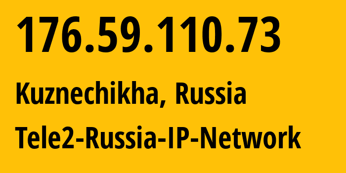 IP address 176.59.110.73 (Kuznechikha, Nizhny Novgorod Oblast, Russia) get location, coordinates on map, ISP provider AS48092 Tele2-Russia-IP-Network // who is provider of ip address 176.59.110.73, whose IP address