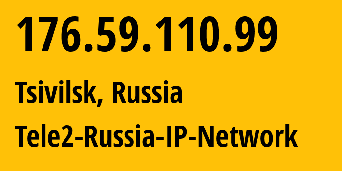 IP address 176.59.110.99 (Tsivilsk, Chuvash Republic, Russia) get location, coordinates on map, ISP provider AS48092 Tele2-Russia-IP-Network // who is provider of ip address 176.59.110.99, whose IP address