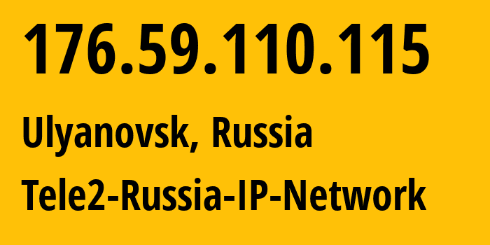 IP address 176.59.110.115 (Ulyanovsk, Ulyanovsk Oblast, Russia) get location, coordinates on map, ISP provider AS48092 Tele2-Russia-IP-Network // who is provider of ip address 176.59.110.115, whose IP address