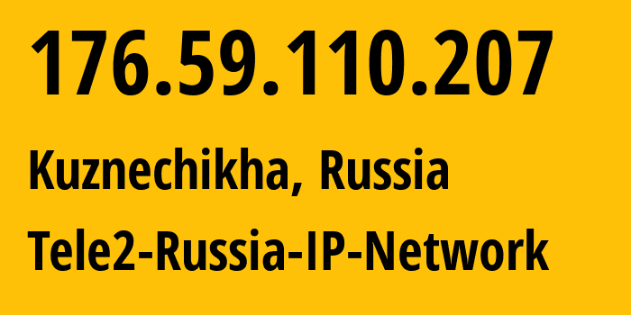 IP address 176.59.110.207 (Kuznechikha, Nizhny Novgorod Oblast, Russia) get location, coordinates on map, ISP provider AS48092 Tele2-Russia-IP-Network // who is provider of ip address 176.59.110.207, whose IP address