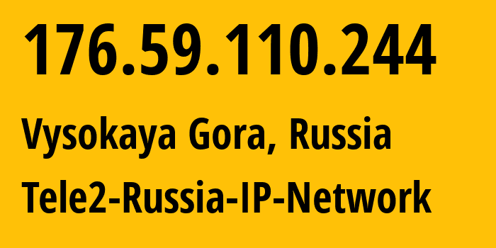 IP address 176.59.110.244 (Vysokaya Gora, Tatarstan Republic, Russia) get location, coordinates on map, ISP provider AS48092 Tele2-Russia-IP-Network // who is provider of ip address 176.59.110.244, whose IP address