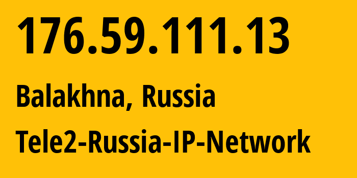 IP-адрес 176.59.111.13 (Балахна, Нижегородская Область, Россия) определить местоположение, координаты на карте, ISP провайдер AS48092 Tele2-Russia-IP-Network // кто провайдер айпи-адреса 176.59.111.13