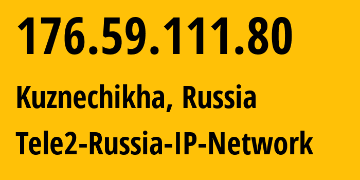 IP address 176.59.111.80 (Kuznechikha, Nizhny Novgorod Oblast, Russia) get location, coordinates on map, ISP provider AS48092 Tele2-Russia-IP-Network // who is provider of ip address 176.59.111.80, whose IP address