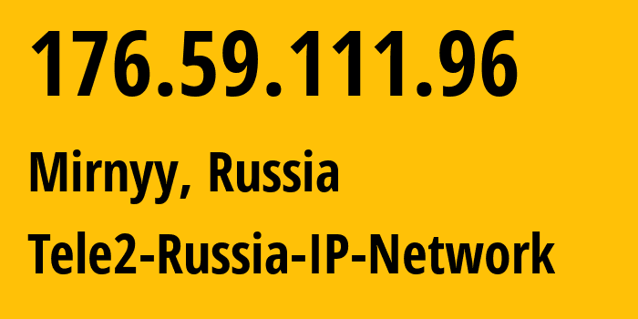 IP-адрес 176.59.111.96 (Мирный, Ульяновская Область, Россия) определить местоположение, координаты на карте, ISP провайдер AS48092 Tele2-Russia-IP-Network // кто провайдер айпи-адреса 176.59.111.96