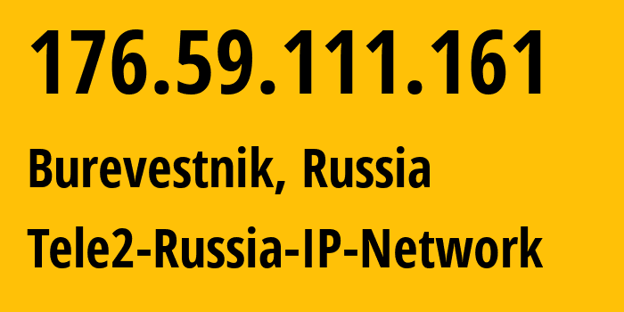 IP-адрес 176.59.111.161 (Буревестник, Нижегородская Область, Россия) определить местоположение, координаты на карте, ISP провайдер AS48092 Tele2-Russia-IP-Network // кто провайдер айпи-адреса 176.59.111.161